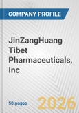JinZangHuang Tibet Pharmaceuticals, Inc. Fundamental Company Report Including Financial, SWOT, Competitors and Industry Analysis- Product Image