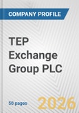 TEP Exchange Group PLC Fundamental Company Report Including Financial, SWOT, Competitors and Industry Analysis- Product Image
