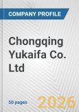 Chongqing Yukaifa Co. Ltd. Fundamental Company Report Including Financial, SWOT, Competitors and Industry Analysis- Product Image