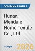 Hunan Mendale Home Textile Co., Ltd Fundamental Company Report Including Financial, SWOT, Competitors and Industry Analysis- Product Image