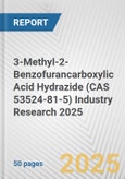 3-Methyl-2-Benzofurancarboxylic Acid Hydrazide (CAS 53524-81-5) Industry Research 2025: Global and Regional Market Trends 2019-2024 and Forecast to 2029- Product Image