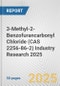 3-Methyl-2-Benzofurancarbonyl Chloride (CAS 2256-86-2) Industry Research 2025: Global and Regional Market Trends 2019-2024 and Forecast to 2029 - Product Thumbnail Image