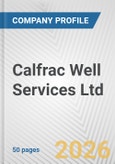 Calfrac Well Services Ltd. Fundamental Company Report Including Financial, SWOT, Competitors and Industry Analysis- Product Image