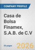 Casa de Bolsa Finamex, S.A.B. de C.V. Fundamental Company Report Including Financial, SWOT, Competitors and Industry Analysis- Product Image