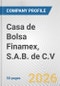 Casa de Bolsa Finamex, S.A.B. de C.V. Fundamental Company Report Including Financial, SWOT, Competitors and Industry Analysis - Product Thumbnail Image