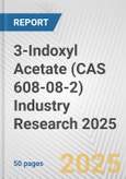 3-Indoxyl Acetate (CAS 608-08-2) Industry Research 2025: Global and Regional Market Trends 2019-2024 and Forecast to 2029- Product Image