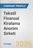 Tekstil Finansal Kiralama Anonim Sirketi Fundamental Company Report Including Financial, SWOT, Competitors and Industry Analysis- Product Image