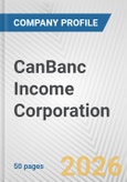 CanBanc Income Corporation Fundamental Company Report Including Financial, SWOT, Competitors and Industry Analysis- Product Image