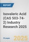 Isovaleric Acid (CAS 503-74-2) Industry Research 2025: Global and Regional Market Trends 2019-2024 and Forecast to 2029 - Product Image
