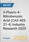 3-Fluoro-4-Nitrobenzoic Acid (CAS 403-21-4) Industry Research 2025: Global and Regional Market Trends 2019-2024 and Forecast to 2029 - Product Thumbnail Image