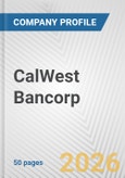 CalWest Bancorp Fundamental Company Report Including Financial, SWOT, Competitors and Industry Analysis- Product Image