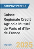 Caisse Regionale Credit Agricole Mutuel de Paris et d'Ile-de-France Fundamental Company Report Including Financial, SWOT, Competitors and Industry Analysis- Product Image