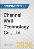 Channel Well Technology Co., Ltd. Fundamental Company Report Including Financial, SWOT, Competitors and Industry Analysis- Product Image