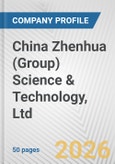 China Zhenhua (Group) Science & Technology, Ltd. Fundamental Company Report Including Financial, SWOT, Competitors and Industry Analysis- Product Image