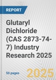 Glutaryl Dichloride (CAS 2873-74-7) Industry Research 2025: Global and Regional Market Trends 2019-2024 and Forecast to 2029- Product Image