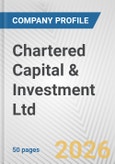 Chartered Capital & Investment Ltd Fundamental Company Report Including Financial, SWOT, Competitors and Industry Analysis- Product Image