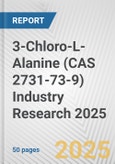 3-Chloro-L-Alanine (CAS 2731-73-9) Industry Research 2025: Global and Regional Market Trends 2019-2024 and Forecast to 2029- Product Image