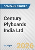 Century Plyboards India Ltd. Fundamental Company Report Including Financial, SWOT, Competitors and Industry Analysis- Product Image
