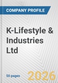 K-Lifestyle & Industries Ltd. Fundamental Company Report Including Financial, SWOT, Competitors and Industry Analysis- Product Image