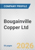 Bougainville Copper Ltd. Fundamental Company Report Including Financial, SWOT, Competitors and Industry Analysis- Product Image