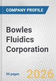 Bowles Fluidics Corporation Fundamental Company Report Including Financial, SWOT, Competitors and Industry Analysis- Product Image