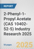2-Phenyl-1-Propyl Acetate (CAS 10402-52-5) Industry Research 2025: Global and Regional Market Trends 2019-2024 and Forecast to 2029- Product Image