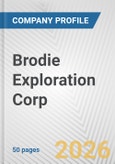 Brodie Exploration Corp. Fundamental Company Report Including Financial, SWOT, Competitors and Industry Analysis- Product Image