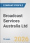 Broadcast Services Australia Ltd. Fundamental Company Report Including Financial, SWOT, Competitors and Industry Analysis - Product Thumbnail Image
