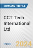 CCT Tech International Ltd. Fundamental Company Report Including Financial, SWOT, Competitors and Industry Analysis- Product Image