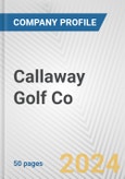 Callaway Golf Co. Fundamental Company Report Including Financial, SWOT, Competitors and Industry Analysis- Product Image