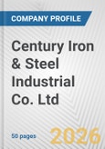 Century Iron & Steel Industrial Co. Ltd Fundamental Company Report Including Financial, SWOT, Competitors and Industry Analysis- Product Image