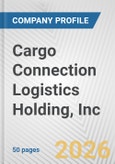 Cargo Connection Logistics Holding, Inc. Fundamental Company Report Including Financial, SWOT, Competitors and Industry Analysis- Product Image