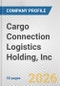 Cargo Connection Logistics Holding, Inc. Fundamental Company Report Including Financial, SWOT, Competitors and Industry Analysis - Product Thumbnail Image