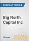 Big North Capital Inc. Fundamental Company Report Including Financial, SWOT, Competitors and Industry Analysis - Product Thumbnail Image