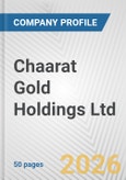 Chaarat Gold Holdings Ltd Fundamental Company Report Including Financial, SWOT, Competitors and Industry Analysis- Product Image
