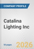 Catalina Lighting Inc. Fundamental Company Report Including Financial, SWOT, Competitors and Industry Analysis- Product Image