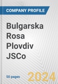 Bulgarska Rosa Plovdiv JSCo. Fundamental Company Report Including Financial, SWOT, Competitors and Industry Analysis- Product Image