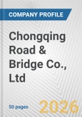 Chongqing Road & Bridge Co., Ltd. Fundamental Company Report Including Financial, SWOT, Competitors and Industry Analysis- Product Image