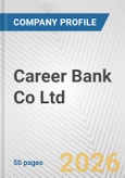 Career Bank Co Ltd Fundamental Company Report Including Financial, SWOT, Competitors and Industry Analysis- Product Image