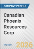 Canadian Phoenix Resources Corp. Fundamental Company Report Including Financial, SWOT, Competitors and Industry Analysis- Product Image
