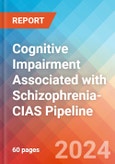Cognitive Impairment Associated with Schizophrenia-CIAS - Pipeline Insight, 2024- Product Image