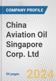 China Aviation Oil Singapore Corp. Ltd. Fundamental Company Report Including Financial, SWOT, Competitors and Industry Analysis- Product Image