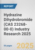 Hydrazine Dihydrobromide (CAS 23268-00-0) Industry Research 2025: Global and Regional Market Trends 2019-2024 and Forecast to 2029- Product Image