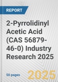 2-Pyrrolidinyl Acetic Acid (CAS 56879-46-0) Industry Research 2025: Global and Regional Market Trends 2019-2024 and Forecast to 2029- Product Image