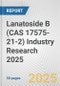 Lanatoside B (CAS 17575-21-2) Industry Research 2025: Global and Regional Market Trends 2019-2024 and Forecast to 2029 - Product Thumbnail Image