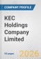 KEC Holdings Company Limited Fundamental Company Report Including Financial, SWOT, Competitors and Industry Analysis - Product Thumbnail Image