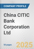 China CITIC Bank Corporation Ltd. Fundamental Company Report Including Financial, SWOT, Competitors and Industry Analysis- Product Image