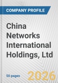 China Networks International Holdings, Ltd. Fundamental Company Report Including Financial, SWOT, Competitors and Industry Analysis- Product Image