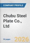 Chubu Steel Plate Co., Ltd. Fundamental Company Report Including Financial, SWOT, Competitors and Industry Analysis- Product Image