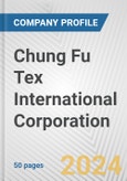 Chung Fu Tex International Corporation Fundamental Company Report Including Financial, SWOT, Competitors and Industry Analysis- Product Image